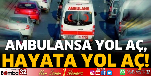 Ambulansa yol aç, hayata yol aç!