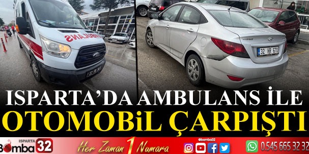 Ambulansla otomobil çarpıştı