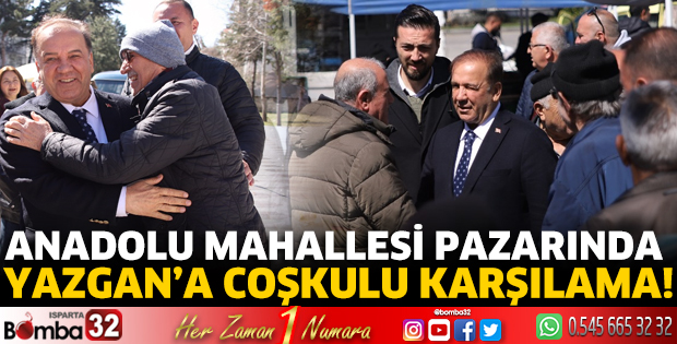 Anadolu Mahallesi pazarında Yazgan’a coşkulu karşılama!
