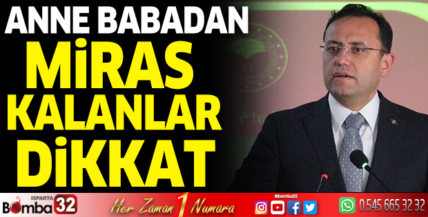 Anne ve babadan miras kalanlar dikkat