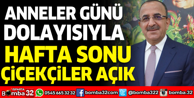 Anneler Günü dolayısıyla hafta sonu çiçekçiler açık