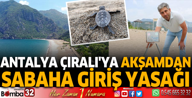 Antalya Çıralı'ya akşamdan sabaha giriş yasağı