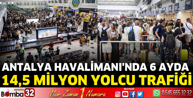 Antalya Havalimanı'nda 6 ayda 14,5 milyon yolcu trafiği