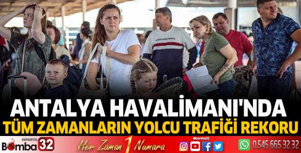 Antalya Havalimanı'nda tüm zamanların yolcu trafiği rekoru