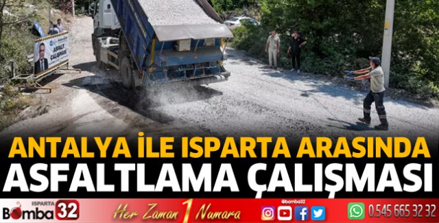 Antalya ile Isparta arasında asfaltlama çalışması 