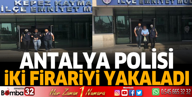 Antalya polisi, 2 firariyi yakaladı