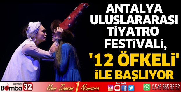 Antalya Uluslararası Tiyatro Festivali, '12 Öfkeli' ile başlıyor
