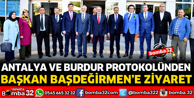 ANTALYA VE BURDUR PROTOKOLÜNDEN BAŞKAN BAŞDEĞİRMEN’E ZİYARET