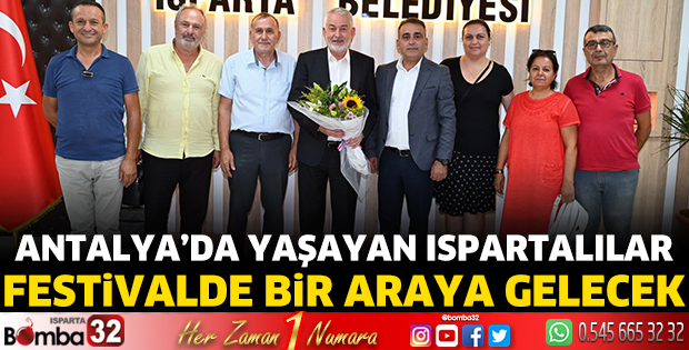 Antalya’da yaşayan Ispartalılar festivalde bir araya gelecek