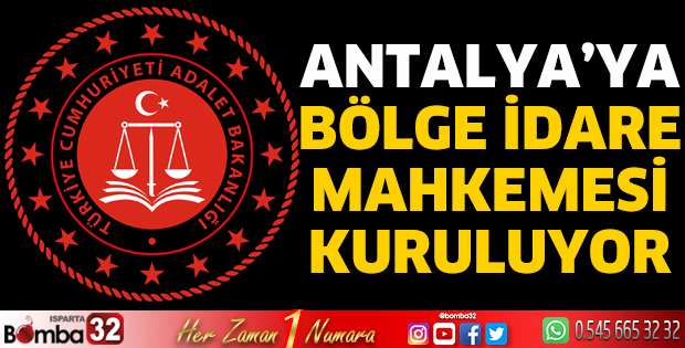 Antalya’ya Bölge İdare Mahkemesi kuruluyor
