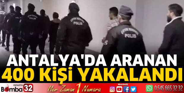Antalya'da aranan 400 kişi yakalandı