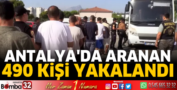 Antalya'da aranan 490 kişi yakalandı