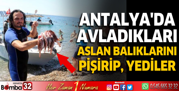 Antalya'da avladıkları aslan balıklarını pişirip, yediler