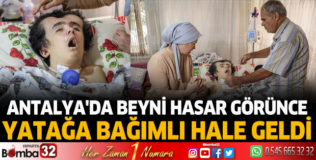 Antalya'da beyni hasar görünce yatağa bağımlı hale geldi