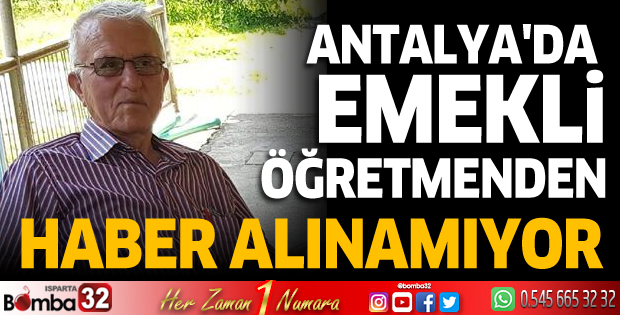 Antalya'da emekli öğretmenden haber alınamıyor