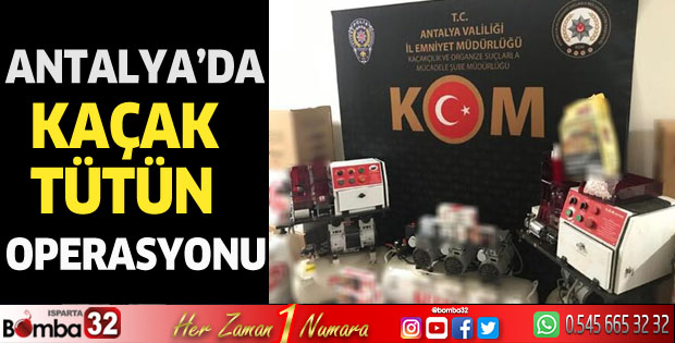 Antalya'da kaçak tütün operasyonu