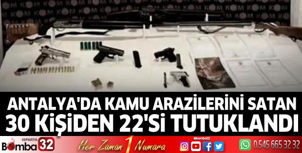 Antalya'da kamu arazilerini satan 30 kişiden 22'si tutuklandı