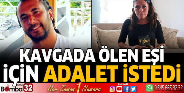 Antalya'da kavgada ölen eşi için adalet istedi