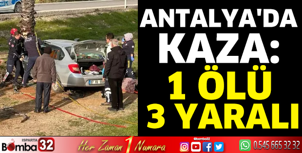 Antalya'da kaza: 1 ölü, 3 yaralı