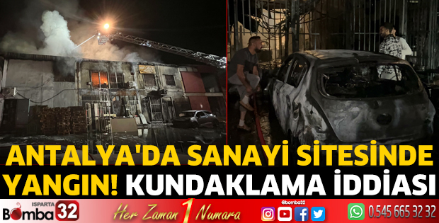 Antalya'da sanayi sitesinde yangın! 