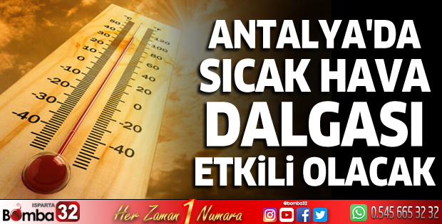 Antalya'da sıcak hava dalgası etkili olacak