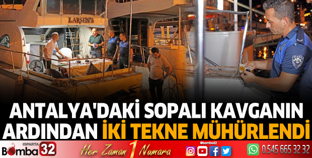 Antalya'daki sopalı kavganın ardından iki tekne mühürlendi