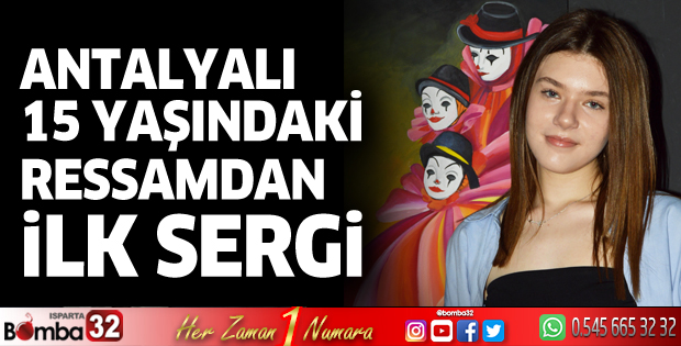 Antalyalı 15 yaşındaki ressamdan ilk sergi