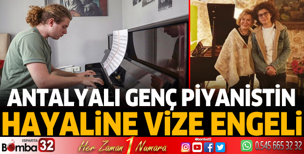 Antalyalı genç piyanistin hayaline 'vize' engeli