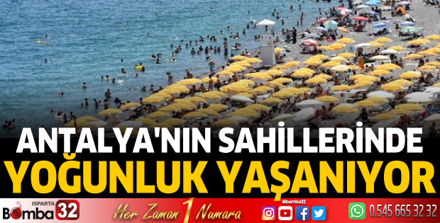 Antalya'nın sahillerinde yoğunluk yaşanıyor