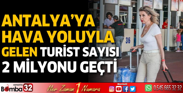 Antalya'ya hava yoluyla gelen turist sayısı 4 milyonu geçti