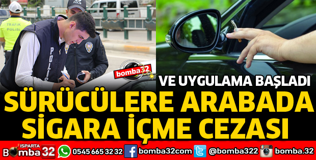 ARABADA SİGARA İÇEN SÜRÜCÜLERE CEZA KESİLİYOR