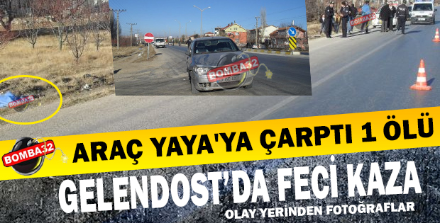 ARAÇ YAYA'YA ÇARPTI 1 ÖLÜ