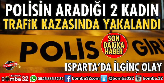 ARANAN 2 KADIN KAZADA YAKALANDI