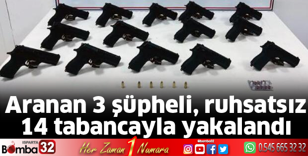 Aranan 3 şüpheli, ruhsatsız 14 tabancayla yakalandı