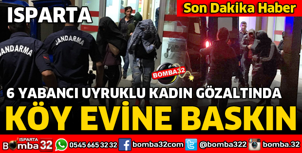 ARANAN ŞAHISIN EVİNDE 6 YABANCI UYRUKLU KADIN BULUNDU