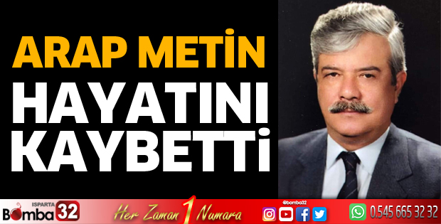 Arap Metin hayatını kaybetti