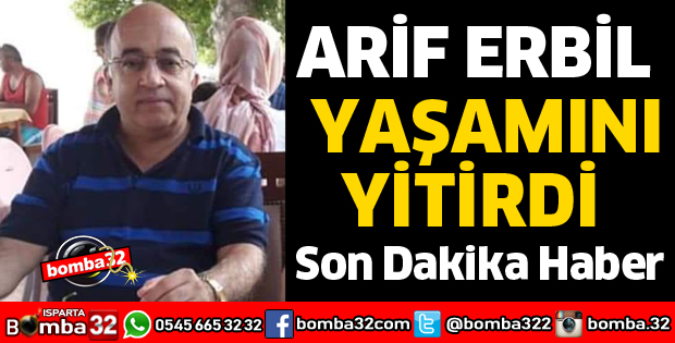 ARİF ERBİL VEFAT ETTİ