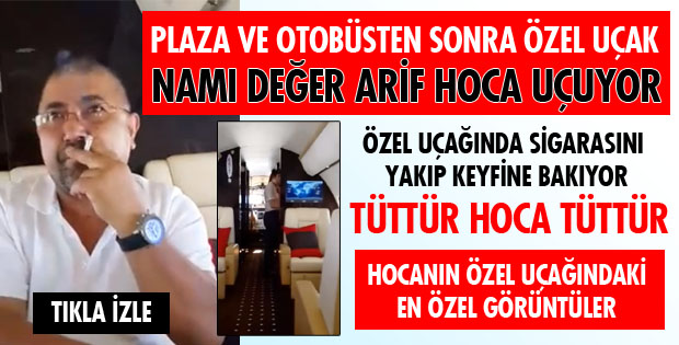 ARİF HOCA ÖZEL UÇAK MI ALDI?