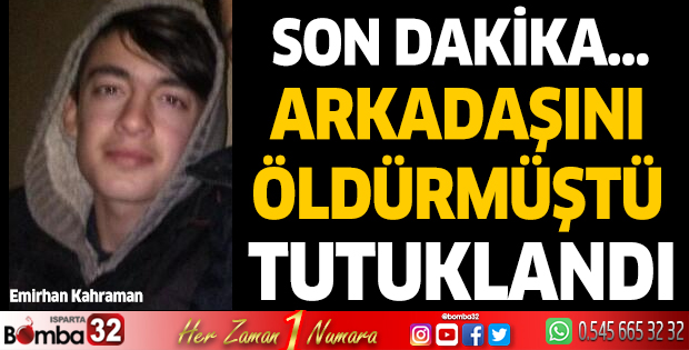 Arkadaşını öldürmüştü, tutuklandı