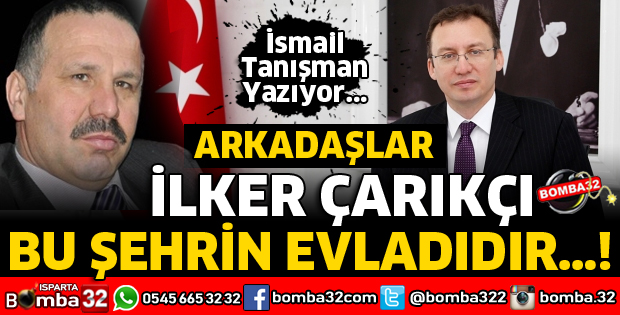 ARKADAŞLAR İLKER ÇARIKÇI BU ŞEHRİN EVLADIDIR