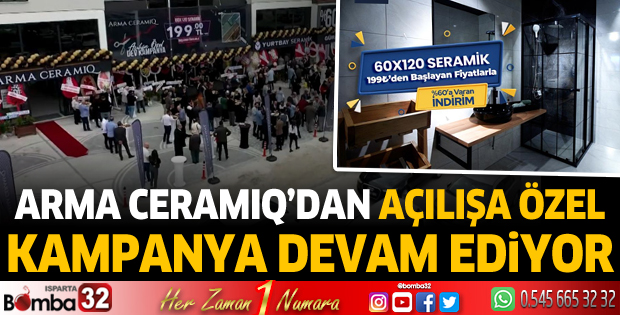 Arma Ceramiq’dan açılışa özel kampanya devam ediyor 