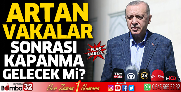Artan vakalar sonrası kapanma gelecek mi?