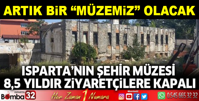 ARTIK BİR “MÜZEMİZ” OLACAK