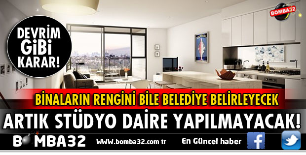 ARTIK STÜDYO DAİRE YAPILAMAYACAK, BİNA RENGİNİ BELEDİYE BELİRLEYECEK