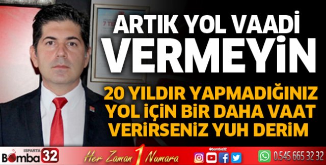 Artık yol vaadi vermeyin