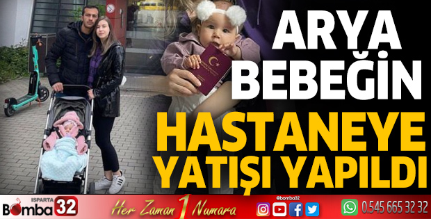 Arya bebeğin hastaneye yatışı yapıldı