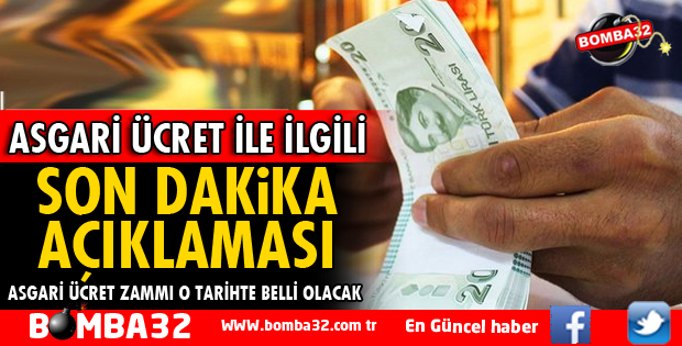 ASGARİ ÜCRET İLE İLGİLİ SON DAKİKA AÇIKLAMASI