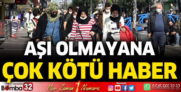 Aşı olmayanlara çok kötü haber