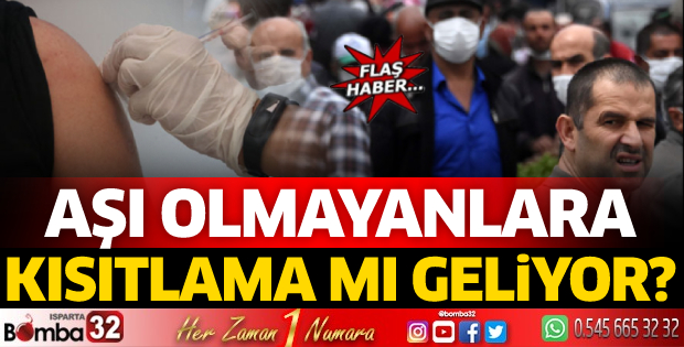 Aşı olmayanlara kısıtlama mı geliyor