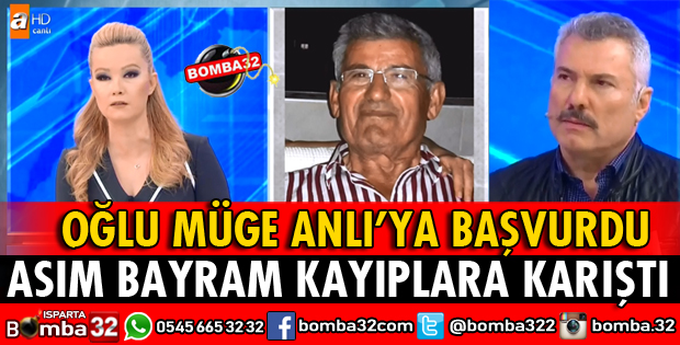 ASIM BAYRAM KAYIPLARA KARIŞTI